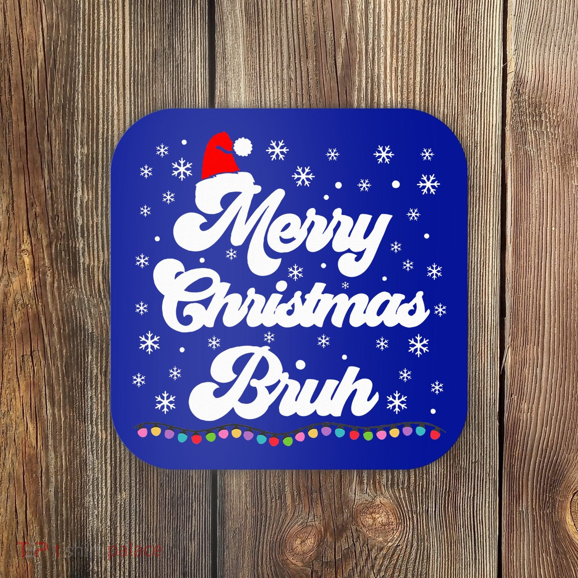 XMas Merry Christmas Bruh Meme Funny Christmas Coaster