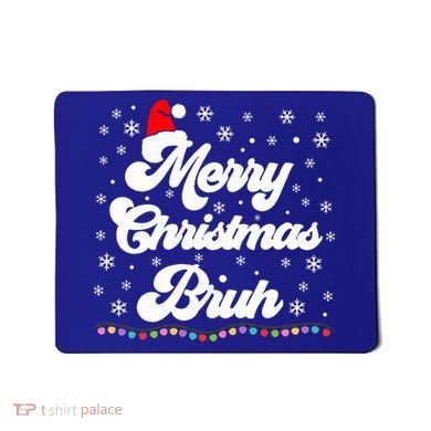 XMas Merry Christmas Bruh Meme Funny Christmas Mousepad