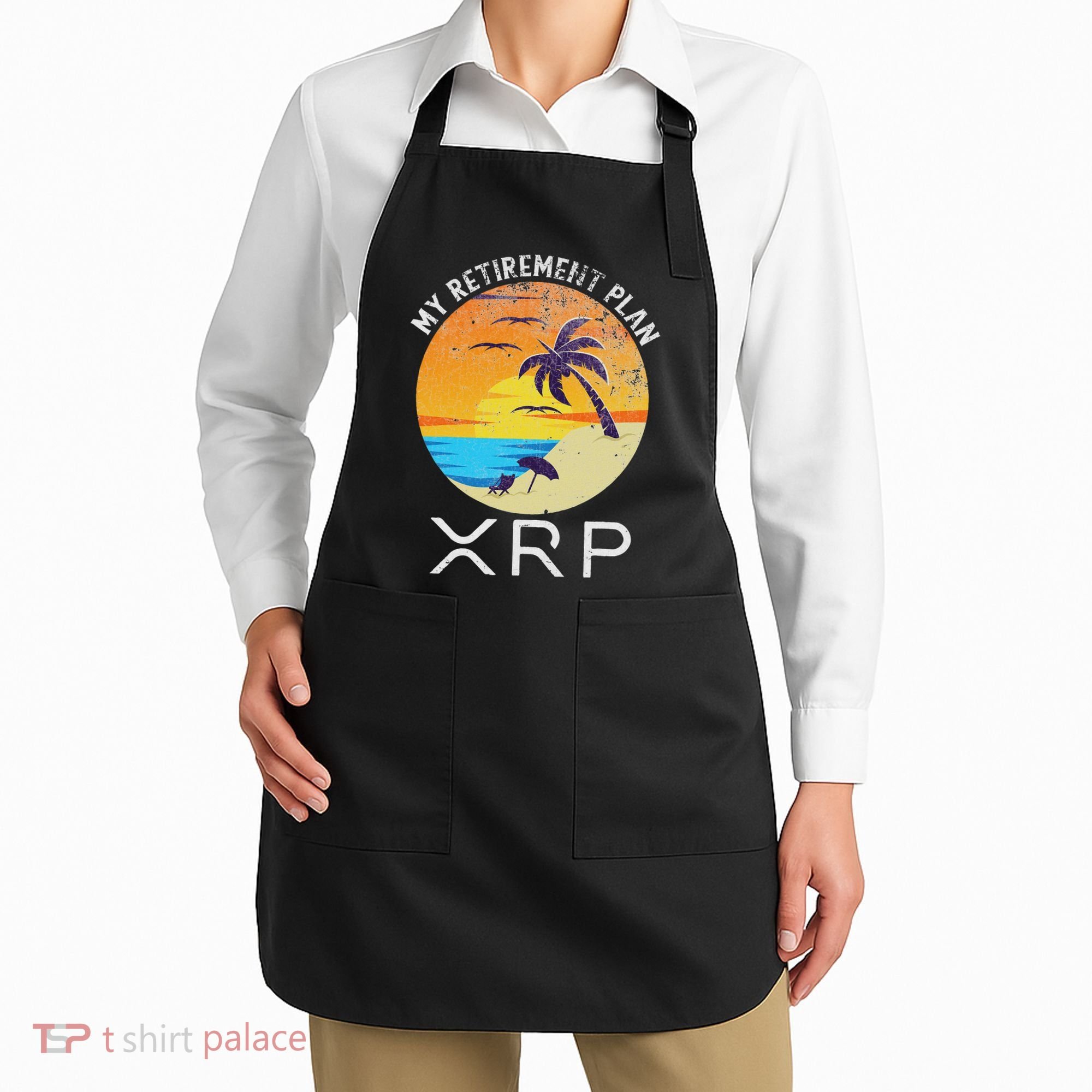 Xrp Ripple Cryptocurrency My Retirement Plan Beach Vacation Apron