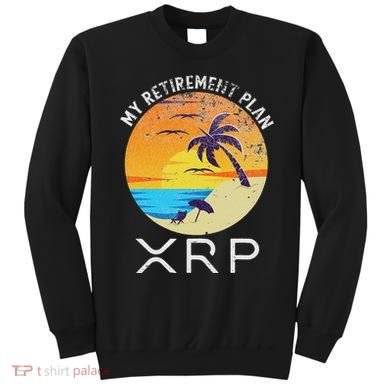 Xrp Ripple Cryptocurrency My Retirement Plan Beach Vacation Sweatshirt