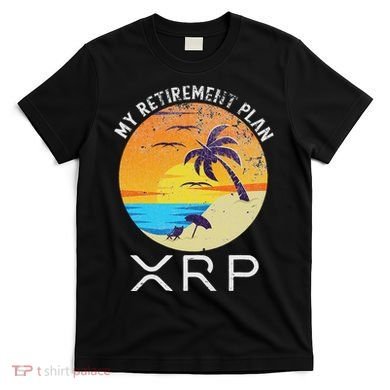 Xrp Ripple Cryptocurrency My Retirement Plan Beach Vacation T-Shirt