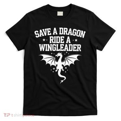 Xaddy Save A Dragon Ride A Wingleader 4th Wing Book Lover T-Shirt