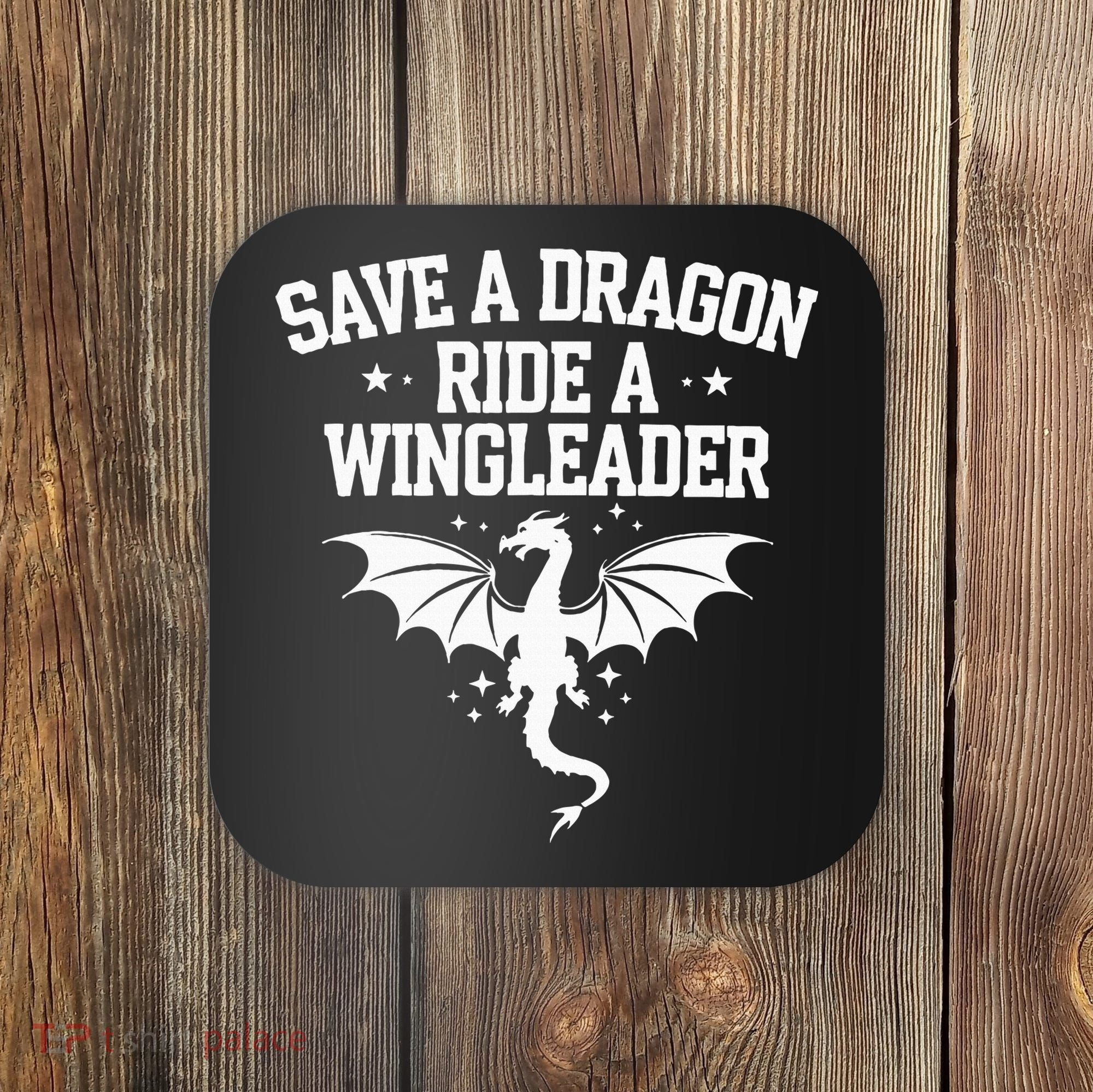 Xaddy Save A Dragon Ride A Wingleader 4th Wing Book Lover Coaster