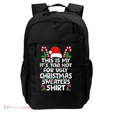 Xmas This Is My It's Too Hot For Ugly Christmas Sweaters Backpack