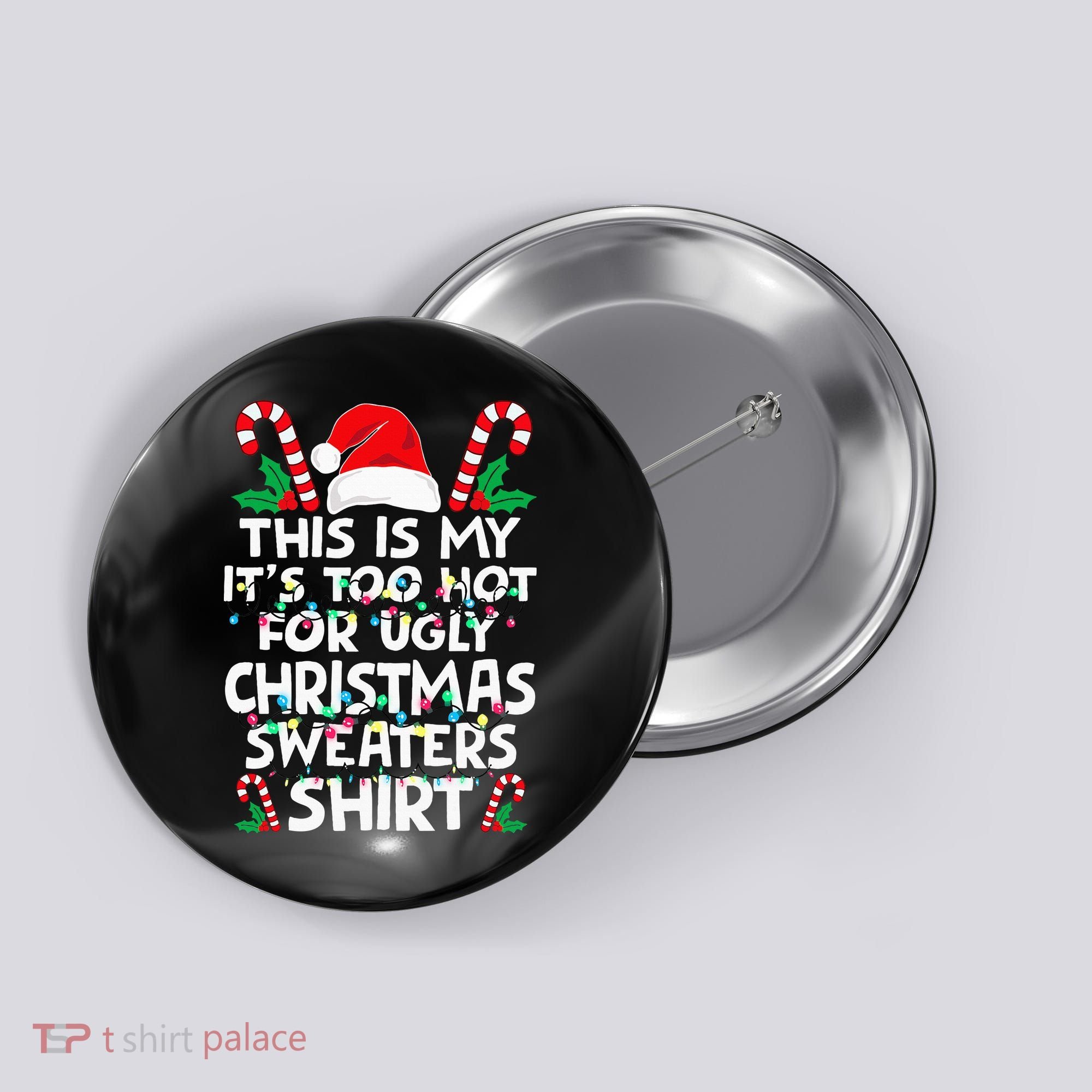 Xmas This Is My It's Too Hot For Ugly Christmas Sweaters Button