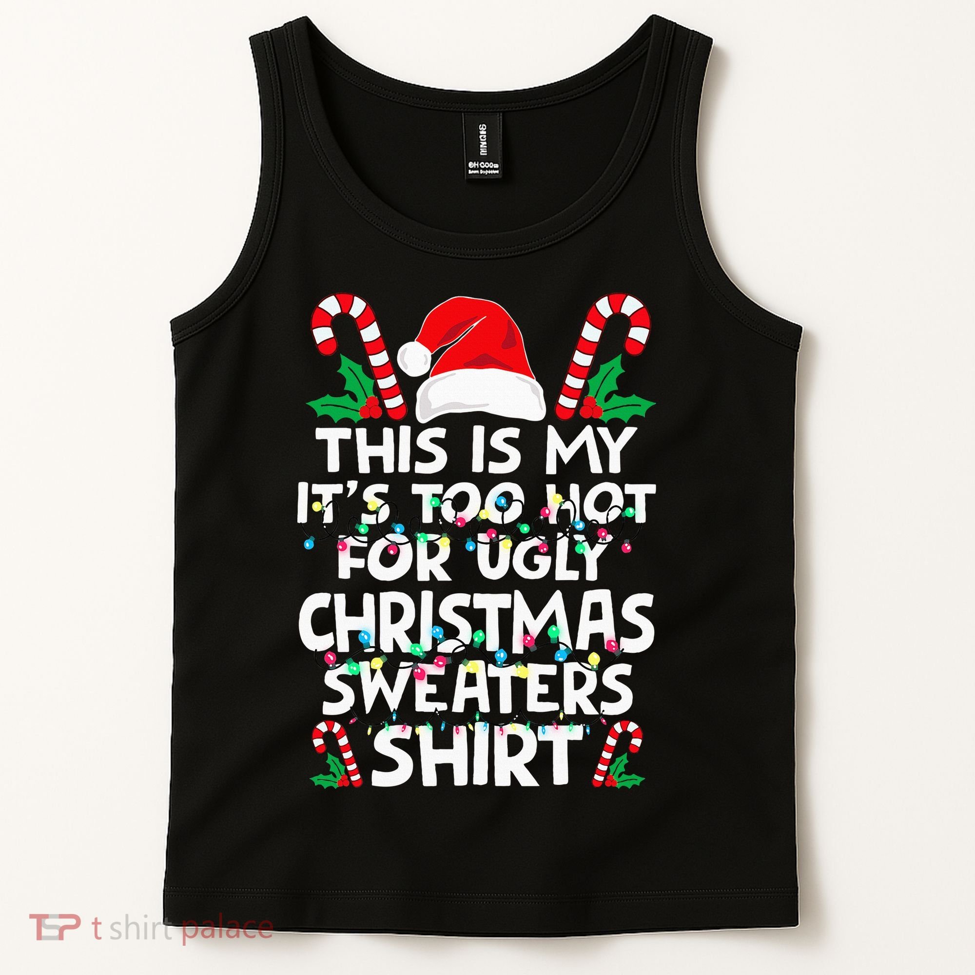 Xmas This Is My It's Too Hot For Ugly Christmas Sweaters Tank Top