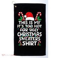 Xmas This Is My It's Too Hot For Ugly Christmas Sweaters Golf Towel thumb 0