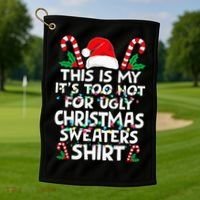 Xmas This Is My It's Too Hot For Ugly Christmas Sweaters Golf Towel thumb 1