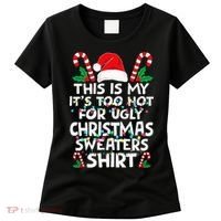 Xmas This Is My It's Too Hot For Ugly Christmas Sweaters Women's T-Shirt thumb 0