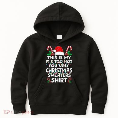 Xmas This Is My It's Too Hot For Ugly Christmas Sweaters Kids Hoodie