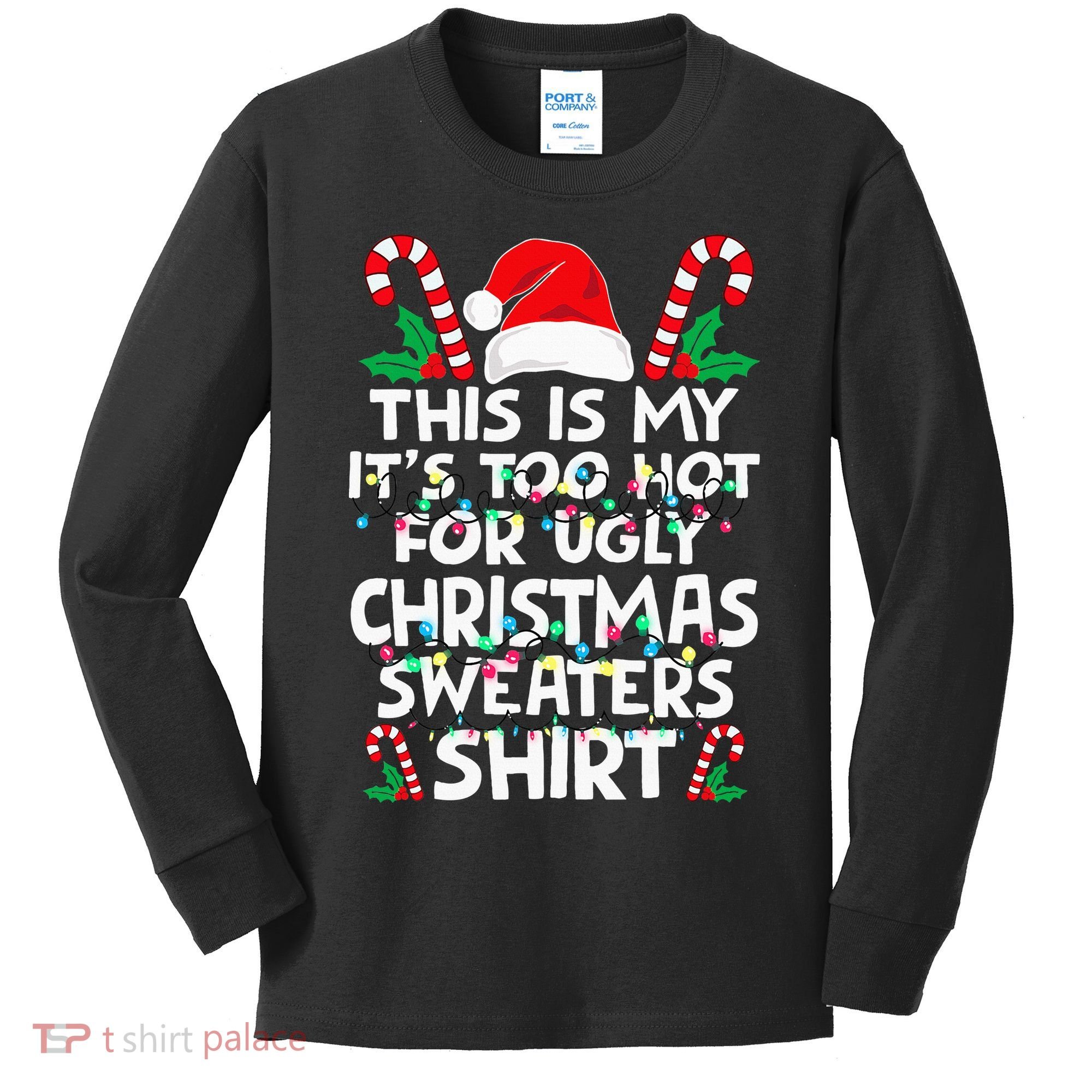 Xmas This Is My It's Too Hot For Ugly Christmas Sweaters Kids Long Sleeve Shirt