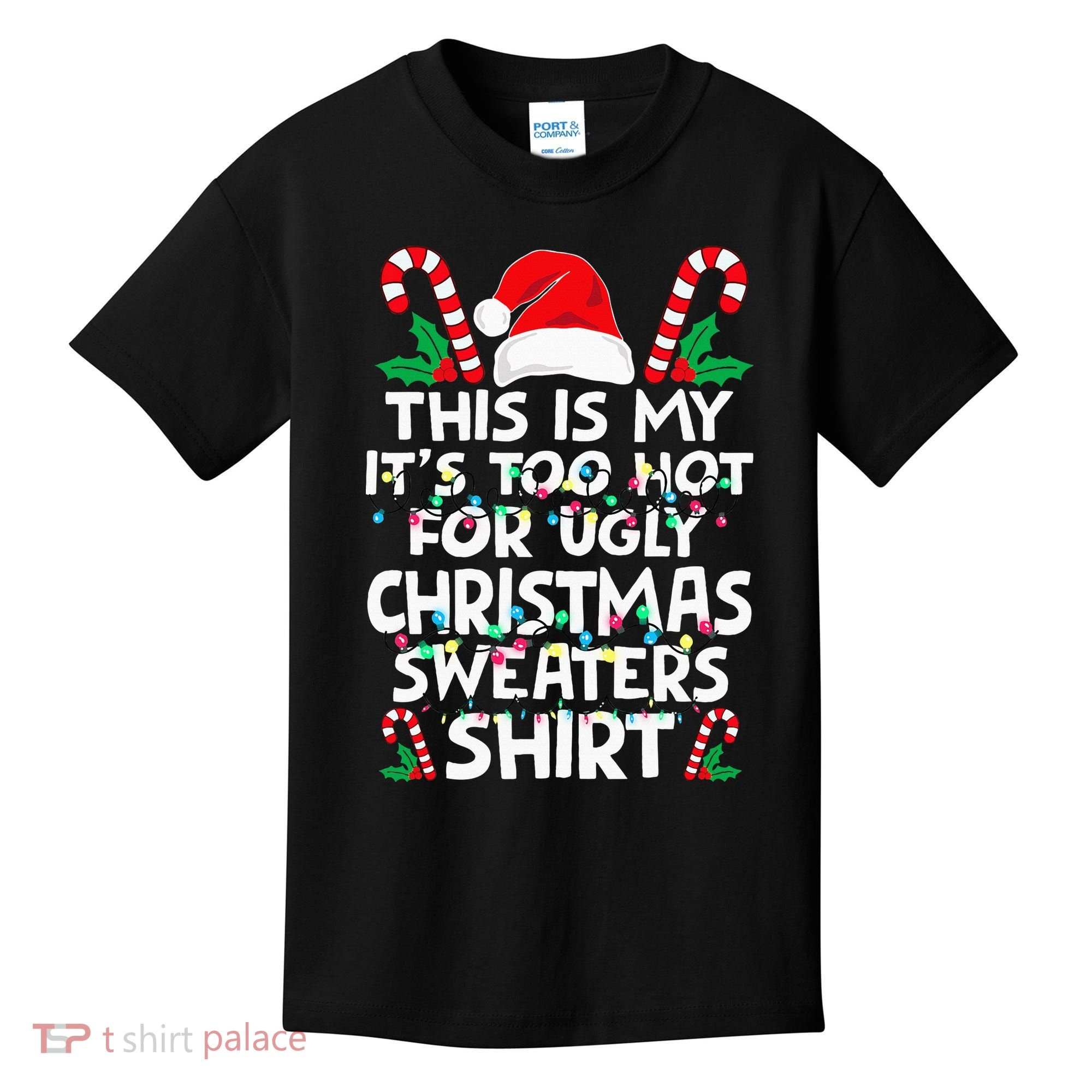 Xmas This Is My It's Too Hot For Ugly Christmas Sweaters Kids T-Shirt