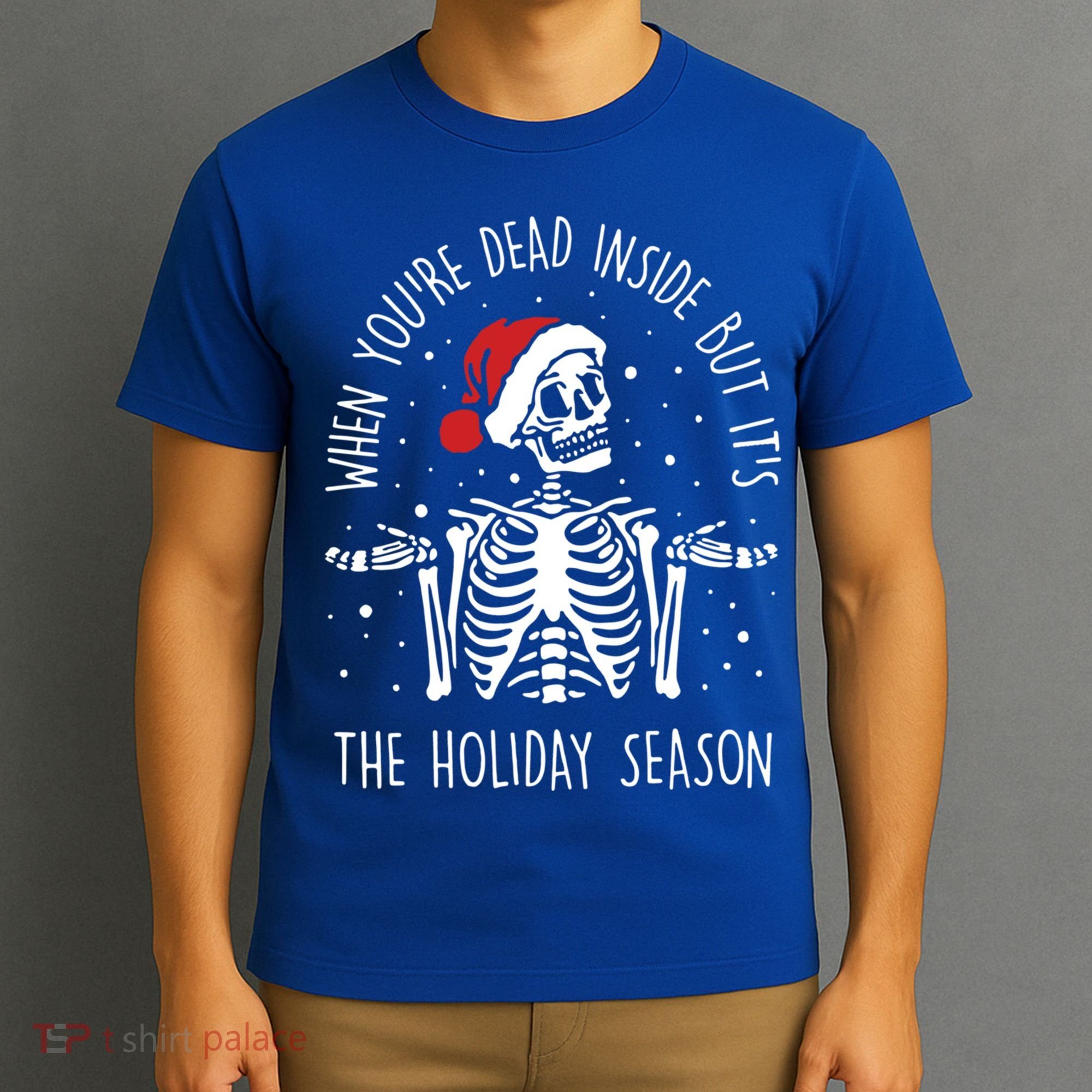 Xmas When YouRe Dead Inside But ItS The Holiday Season Gift T-Shirt