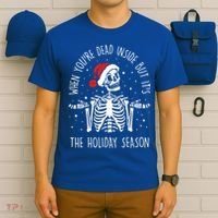 Xmas When YouRe Dead Inside But ItS The Holiday Season Gift T-Shirt thumb 6
