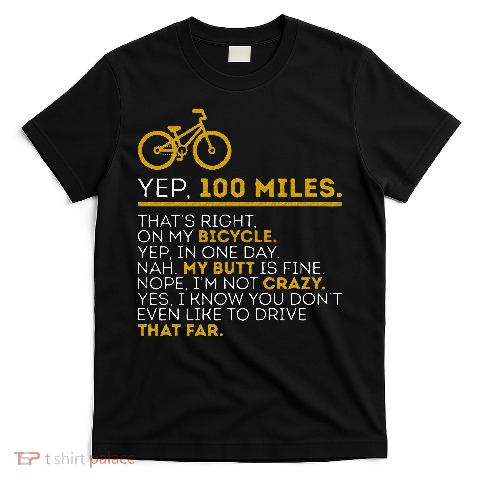 Yep 100 Miles Bike Cycling Humor Cyclist Bicycle Riding Love T-Shirt