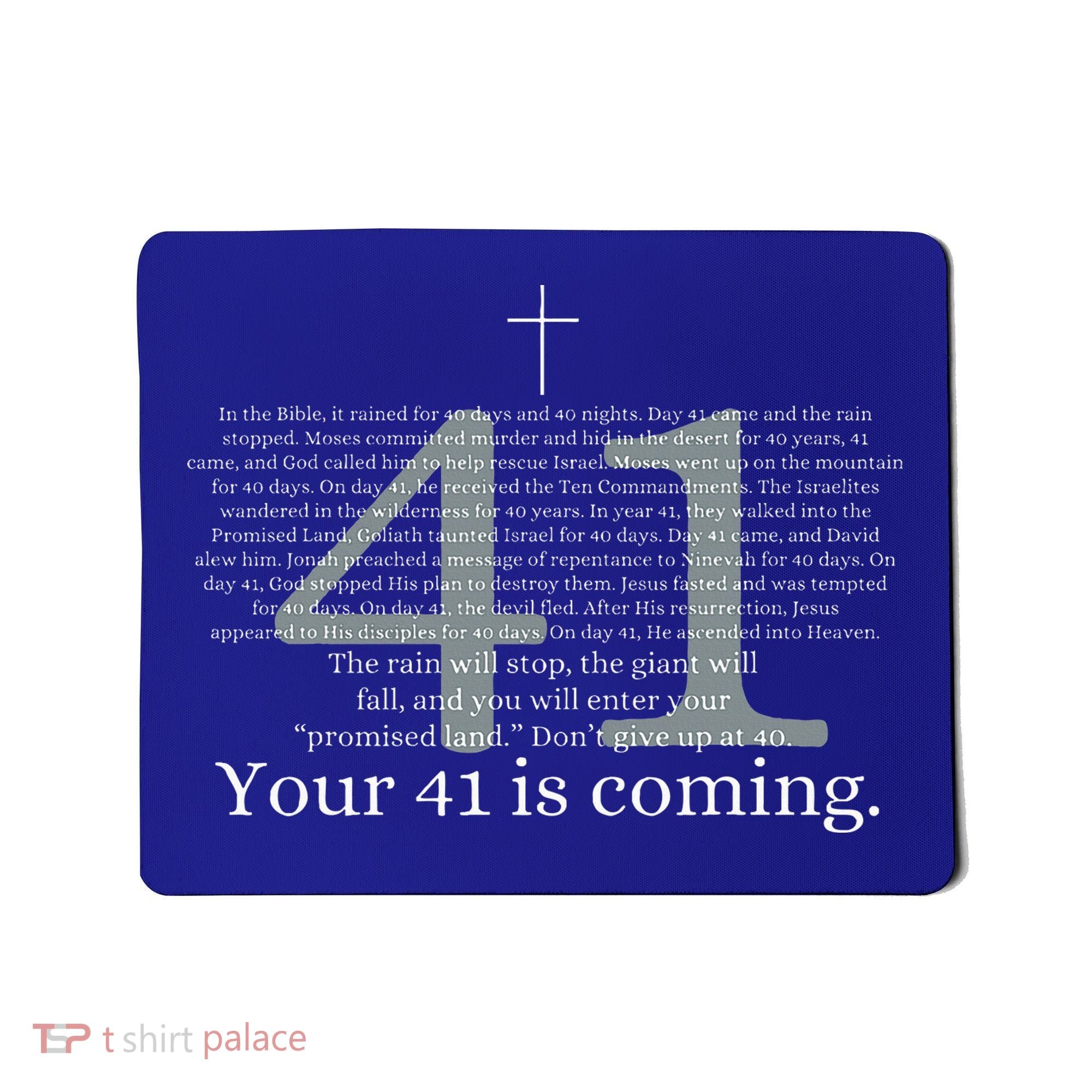 Your 41 Is Coming God Faith Christian Bible Mousepad