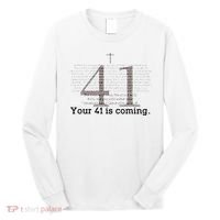 Your 41 Is Coming Long Sleeve Shirt thumb 0