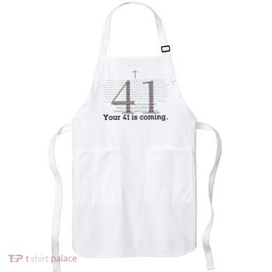 Your 41 Is Coming Apron