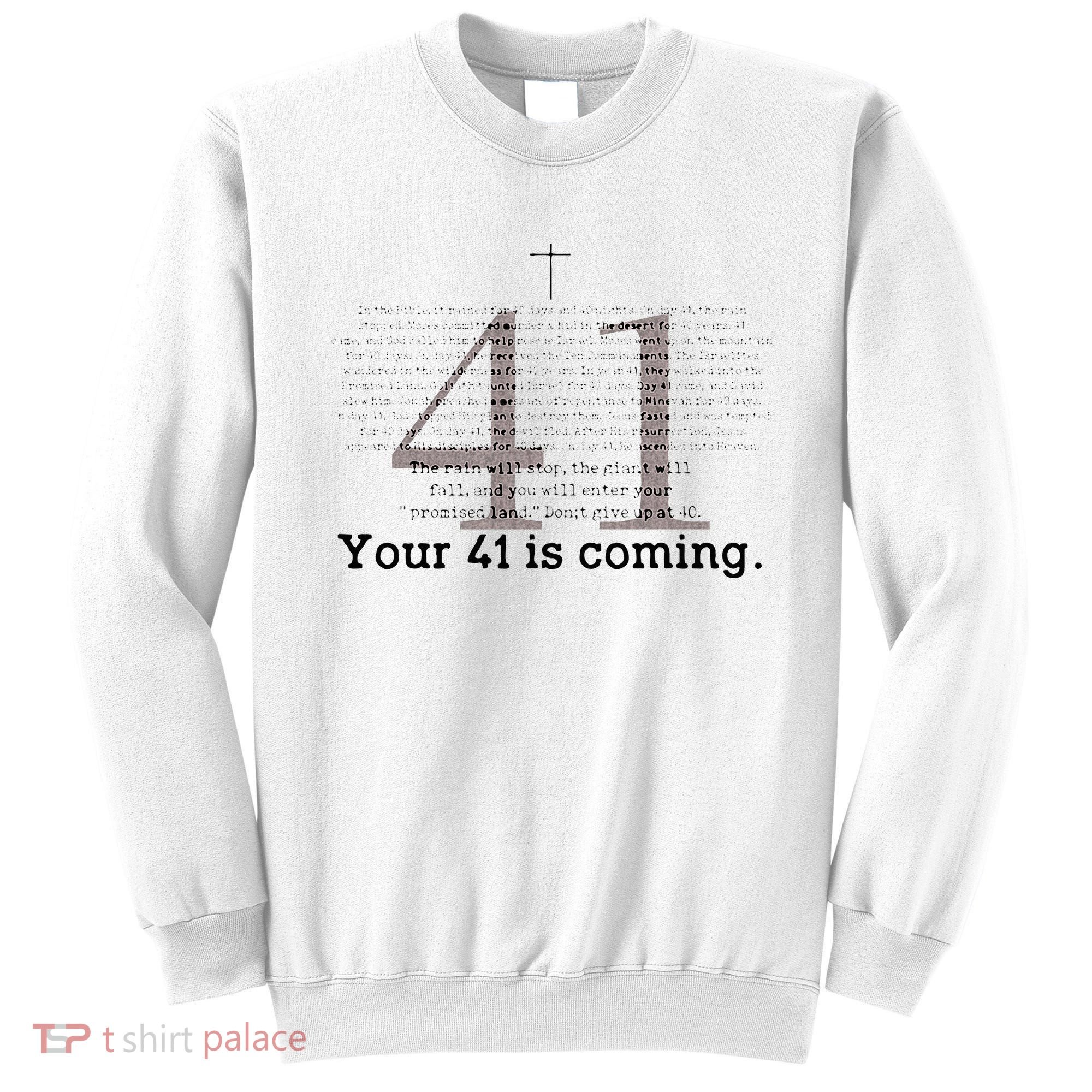 Your 41 Is Coming Sweatshirt