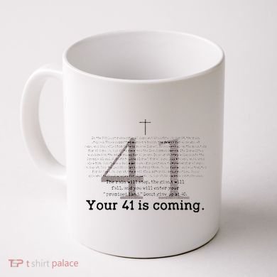 Your 41 Is Coming Coffee Mug