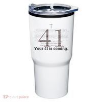 Your 41 Is Coming Tumbler thumb 0