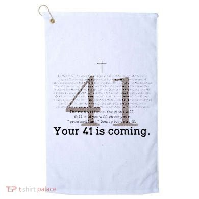 Your 41 Is Coming Golf Towel