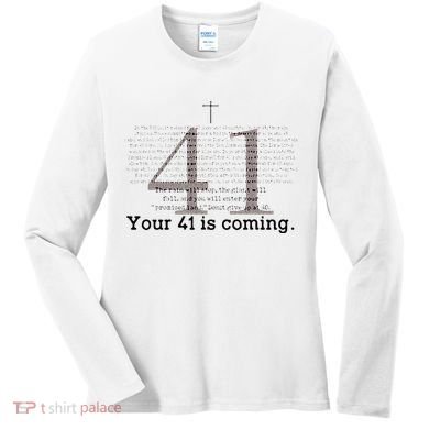 Your 41 Is Coming Women's Long Sleeve Shirt