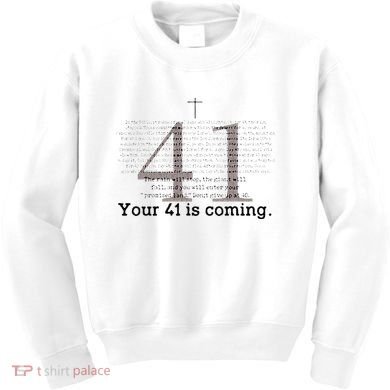 Your 41 Is Coming Kids Sweatshirt