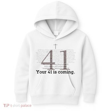 Your 41 Is Coming Kids Hoodie