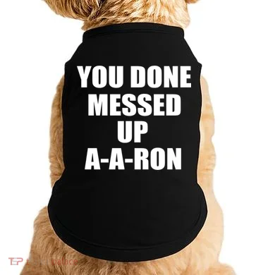 Ya Done Messed Up A-A-Ron Doggie Tank