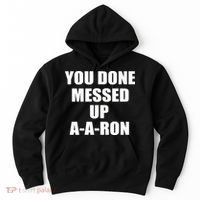 Ya Done Messed Up A-A-Ron Hoodie thumb 0