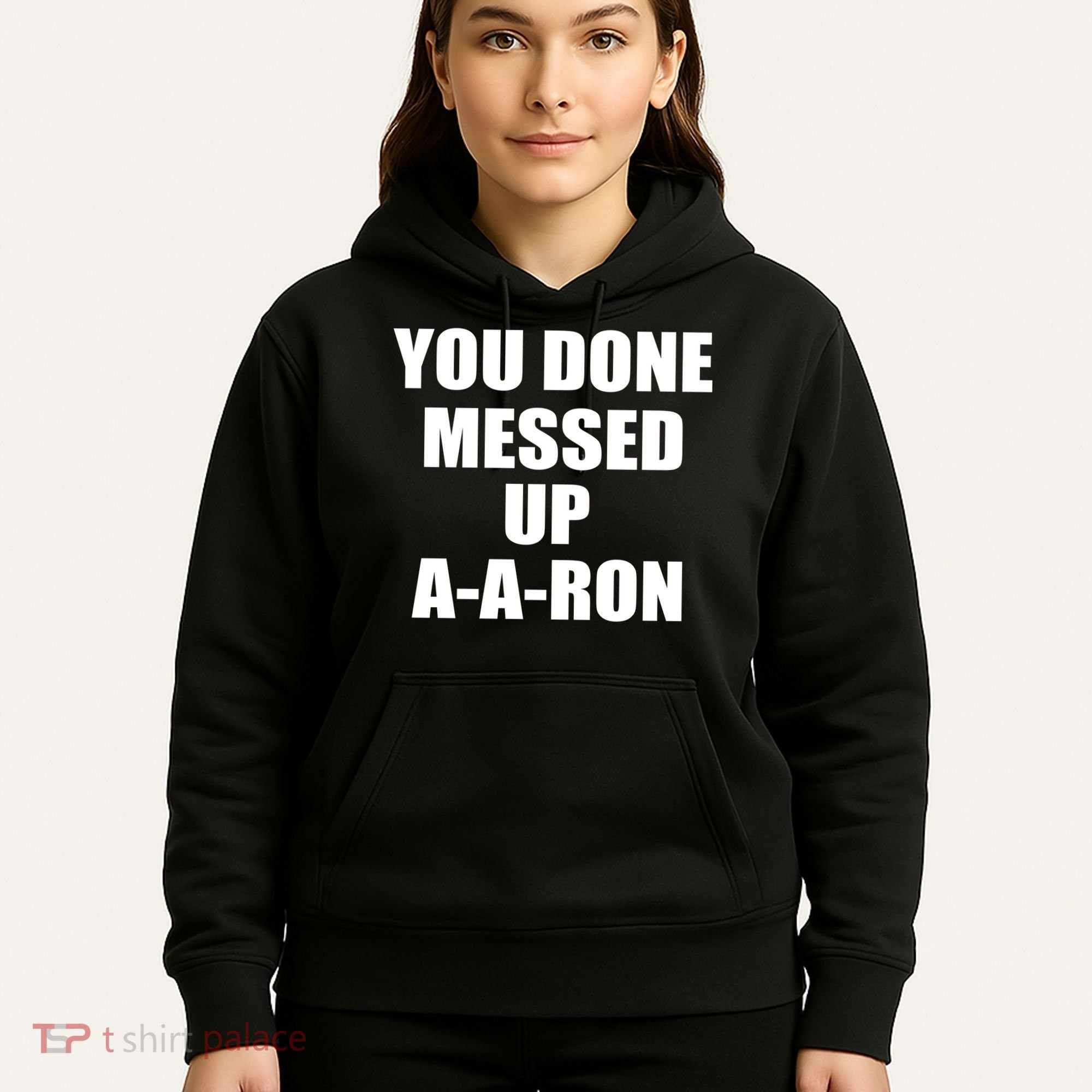 Ya Done Messed Up A-A-Ron Hoodie