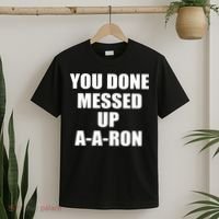 Ya Done Messed Up A-A-Ron T-Shirt thumb 2