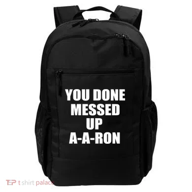 Ya Done Messed Up A-A-Ron Backpack