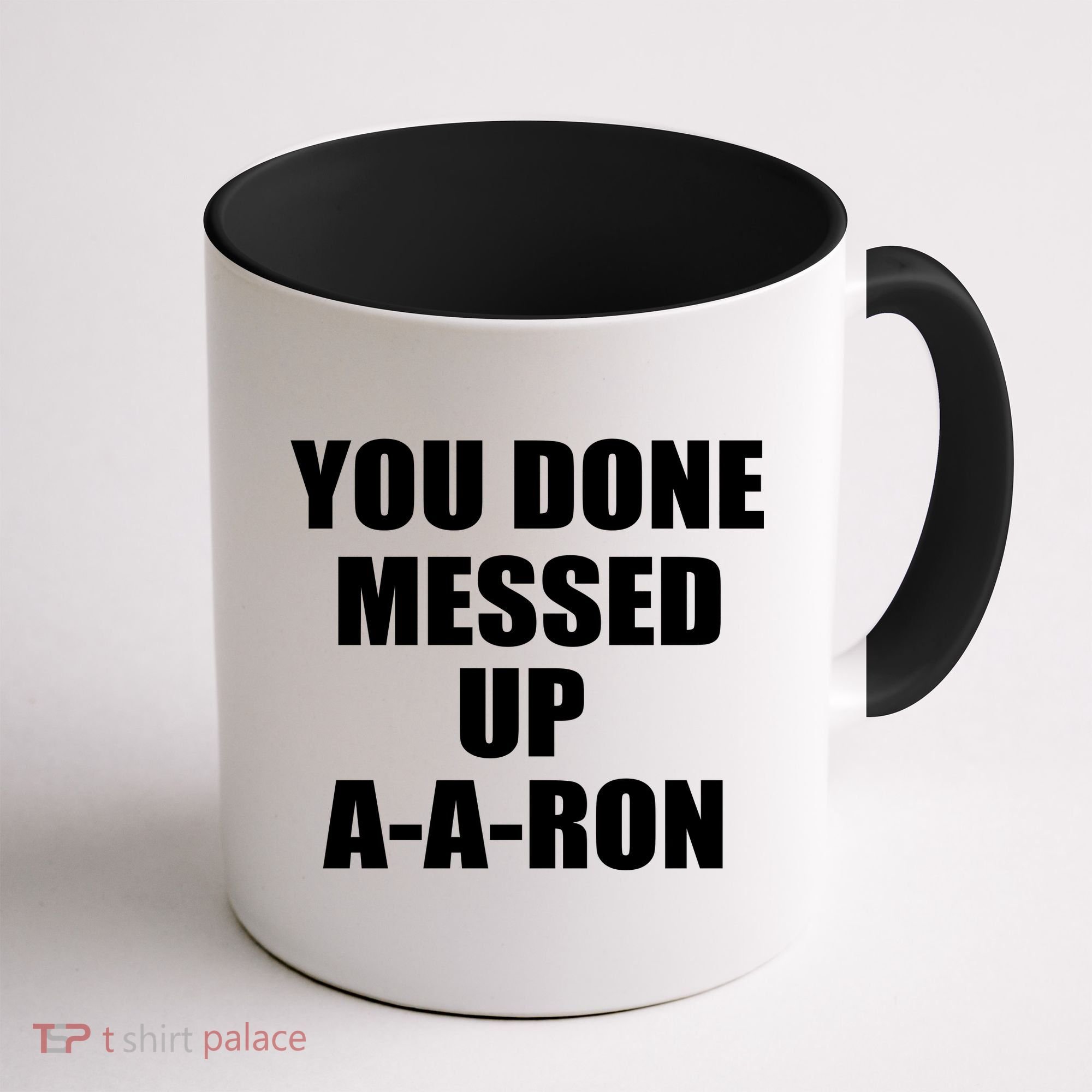 Ya Done Messed Up A-A-Ron Coffee Mug
