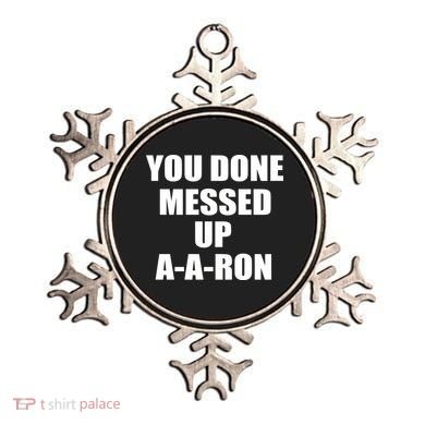 Ya Done Messed Up A-A-Ron Ornament