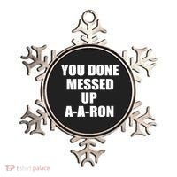 Ya Done Messed Up A-A-Ron Ornament thumb 0
