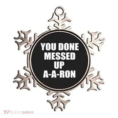 Ya Done Messed Up A-A-Ron Ornament