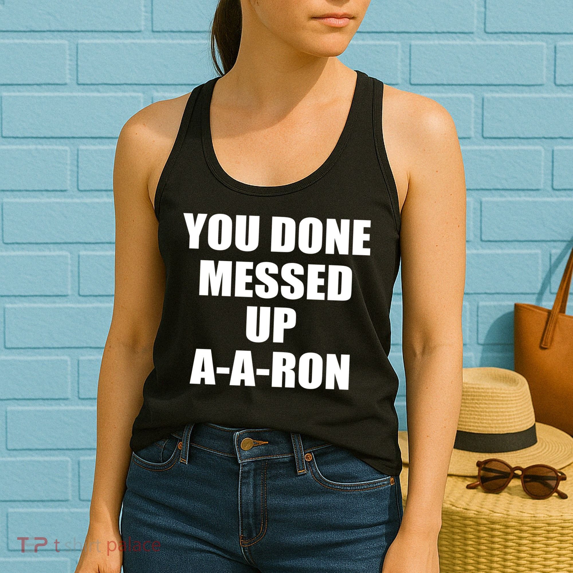 Ya Done Messed Up A-A-Ron Women's Tank Top