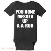 Ya Done Messed Up A-A-Ron Baby Bodysuit thumb 0