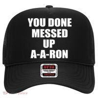Ya Done Messed Up A-A-Ron Hat thumb 0