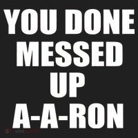 Ya Done Messed Up A-A-Ron Hat thumb 2