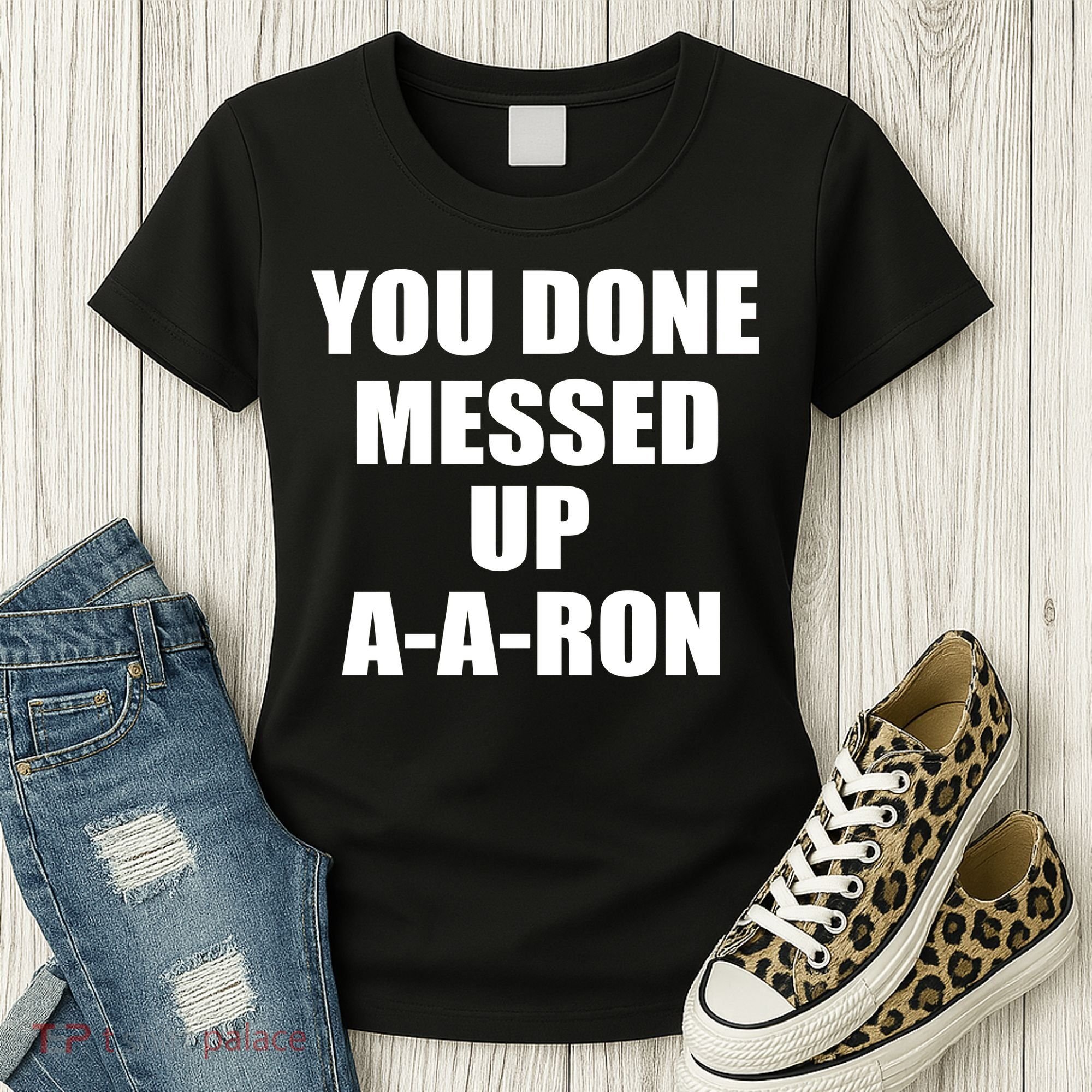Ya Done Messed Up A-A-Ron Women's T-Shirt