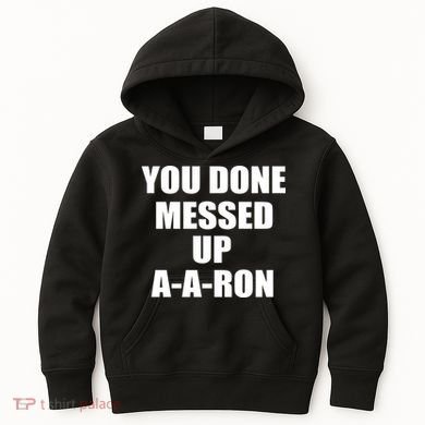 Ya Done Messed Up A-A-Ron Kids Hoodie