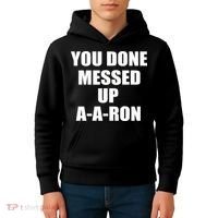 Ya Done Messed Up A-A-Ron Kids Hoodie thumb 4
