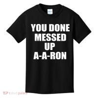 Ya Done Messed Up A-A-Ron Kids T-Shirt thumb 0