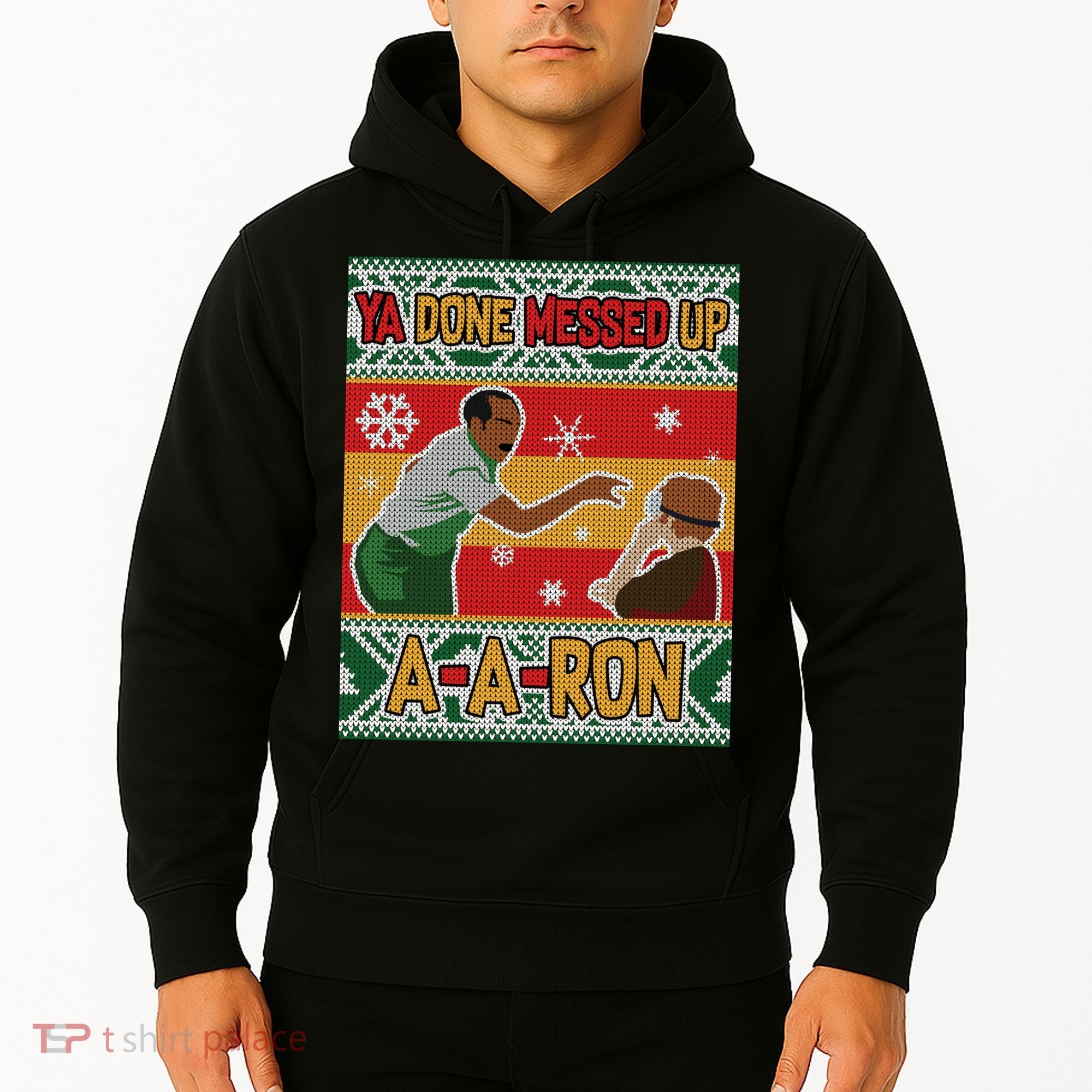 Ya Done Messed Up A-A-Ron Ugly Christmas Hoodie