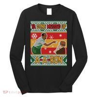 Ya Done Messed Up A-A-Ron Ugly Christmas Long Sleeve Shirt thumb 0
