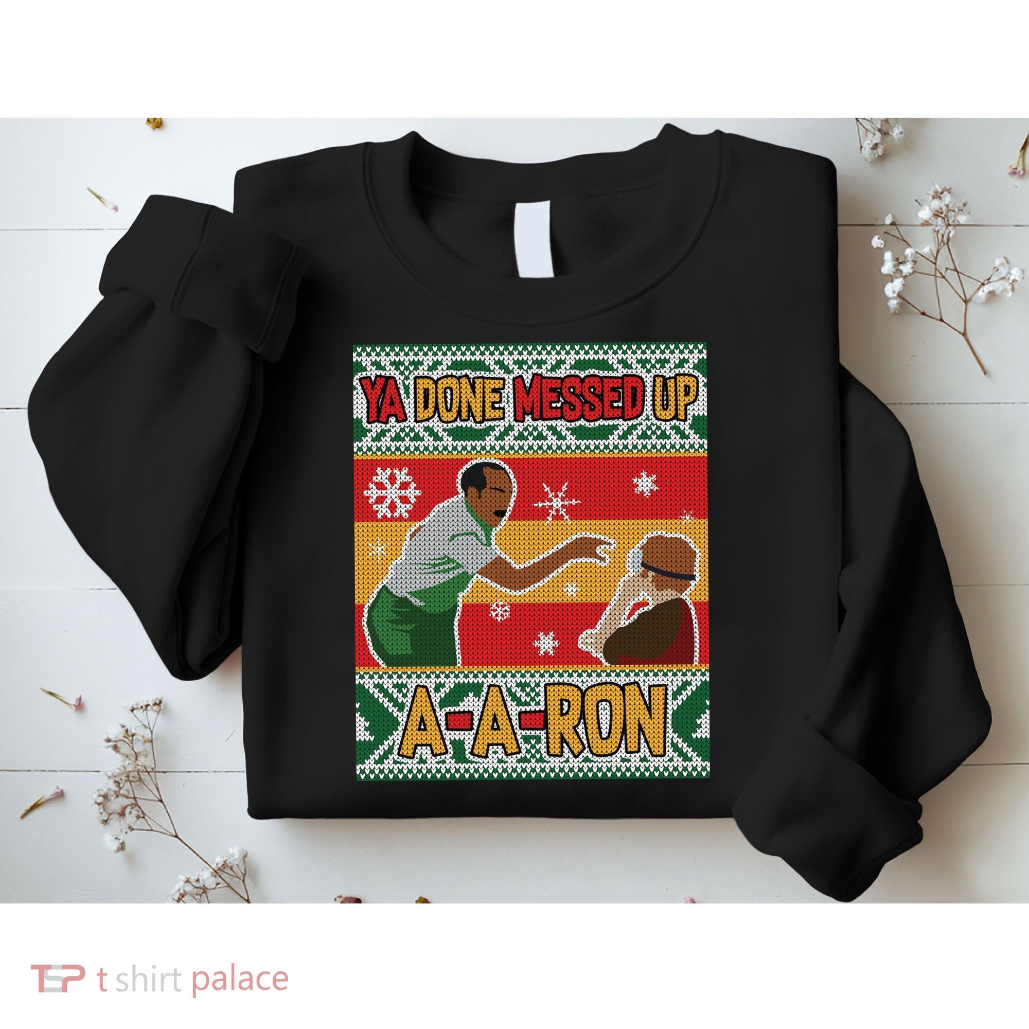 Ya Done Messed Up A-A-Ron Ugly Christmas Sweatshirt