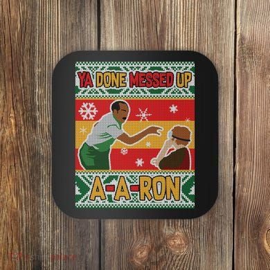 Ya Done Messed Up A-A-Ron Ugly Christmas Coaster